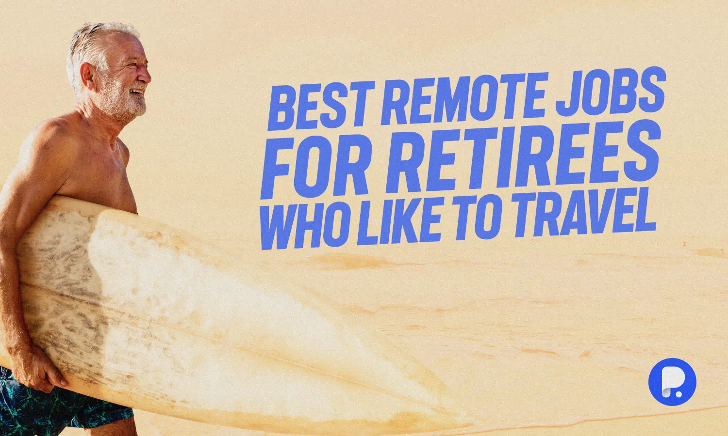 Best Remote Jobs for Retirees Who Like to Travel: 9 Opportunities